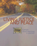 Living Justice and Peace (2002): Catholic Social Teaching in Practice (Student Text) - Windley-Daoust, Jerry