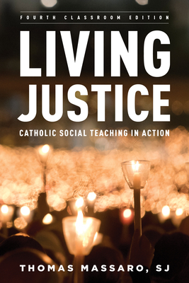 Living Justice: Catholic Social Teaching in Action - Massaro, Sj Thomas