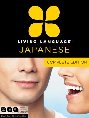 Living Language Japanese, Complete Edition: Beginner Through Advanced Course, Including 3 Coursebooks, 9 Audio Cds, Japanese Reading & Writing Guide, and Free Online Learning - Living Language