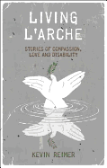 Living L'Arche: Stories of Compassion, Love and Disability