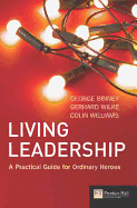 Living Leadership: A Practical Guide for Ordinary Heroes