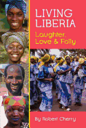 Living Liberia: Laughter, Love & Folly