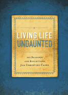 Living Life Undaunted: 365 Readings and Reflections from Christine Caine