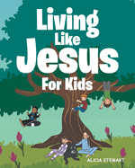Living Like Jesus: For Kids