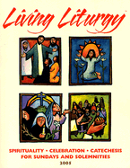 Living Liturgy: Spirituality, Celebration, and Catechesis for Sundays and Solemnities: Year A 2005