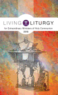 Living Liturgy(tm) for Extraordinary Ministers of Holy Communion: Year B (2018)