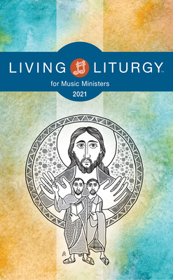 Living Liturgytm for Music Ministers: Year B (2021) - Johnson, Orin E, and Rice, Katy Beedle, and Holyhead, Verna