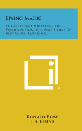 Living Magic: The Realities Underlying the Psychical Practices and Beliefs of Australian Aborigines - Rose, Ronald, and Rhine, J B, Dr., PhD (Foreword by)