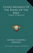 Living Messages Of The Books Of The Bible: Genesis To Malachi