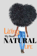 Living My Best Natural Life: Notebook/Journal with 120 lined pages for women and girls