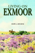 Living on Exmoor - Bourne, Hope L.