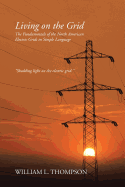 Living on the Grid: The Fundamentals of the North American Electric Grids in Simple Language