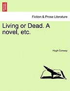 Living or Dead. a Novel, Etc.