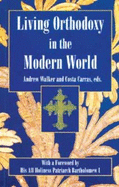 Living Orthodoxy in the Modern World - Walker, Andrew (Editor), and Carras, Costa (Editor), and Ecumenical Patriarch Bartholomew I (Foreword by)