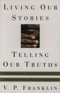 Living Our Stories, Telling Our Truths: Autobiography and the Making of the African-American Intellectual Tradition