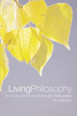 Living Philosophy: An Introduction to Moral Thought - Billington, Ray