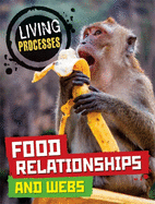 Living Processes: Food Relationships and Webs