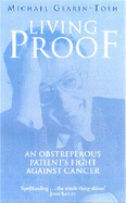 Living Proof?: An Obstreperous Patient's Fight Against Cancer