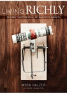 Living Richly: Seizing the Potential of Inherited Wealth - Myra Salzer, With Greg I. Hamilton
