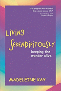 Living Serendipitously: Keeping the Wonder Alive