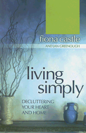 Living Simply: Decluttering Your Heart and Home