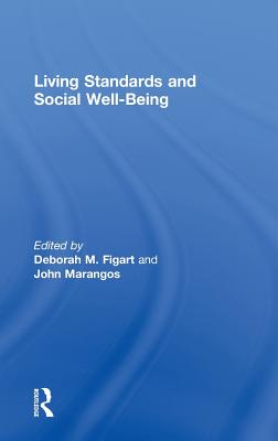 Living Standards and Social Well-Being - Figart, Deborah M (Editor), and Marangos, John (Editor)