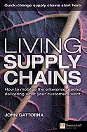 Living Supply Chains: How to Mobilize the Enterprise Around Delivering What Your Customers Want - Gattorna, John