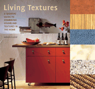 Living Textures: A Creative Guide to Combining Colors and Textures in the Home - Sorrell, Katherine