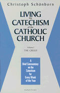 Living the Catechism of the Catholic Church: A Brief Commentary on the Catechism for Every Week of the Year