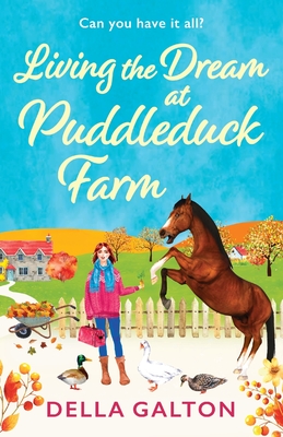 Living the Dream at Puddleduck Farm: A BRAND NEW heartwarming, uplifting, romantic read from Della Galton for 2024 - Galton, Della