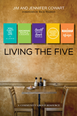 Living the Five: Participant and Leader Book - Cowart, Jim, and Cowart, Jennifer, and Warren, Rick (Foreword by)