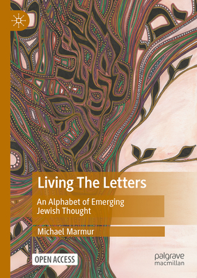 Living The Letters: An Alphabet of Emerging Jewish Thought - Marmur, Michael