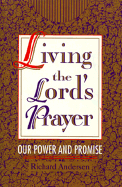 Living the Lord's Prayer: Our Power and Promise