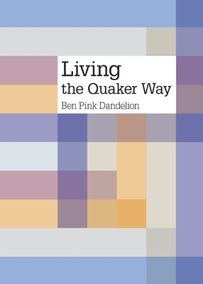 Living the Quaker Way - Dandelion, Ben Pink