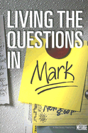 Living the Questions in Mark