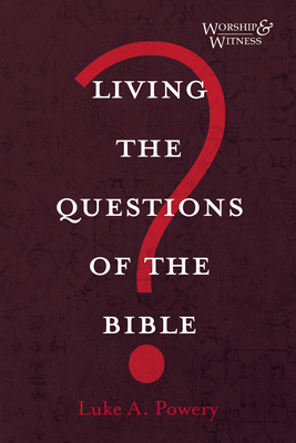 Living the Questions of the Bible - Powery, Luke A