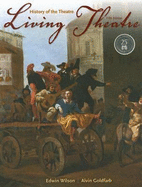 Living Theatre: History of the Theatre - Wilson, Edwin, and Goldfarb, Alvin, Mr.