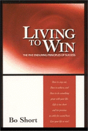 Living to Win: The Five Enduring Principles of Success