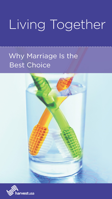 Living Together: Why Marriage Is the Best Choice - Dykas, Ellen