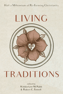 Living Traditions: Half a Millennium of Re-Forming Christianity