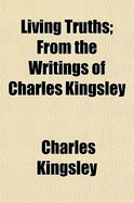 Living Truths; From the Writings of Charles Kingsley