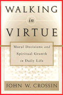 Living Virtuously: Moral Decisions and Spiritual Growth