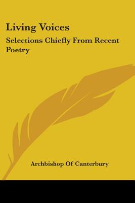 Living Voices: Selections Chiefly From Recent Poetry - Canterbury, Archbishop Of (Foreword by)