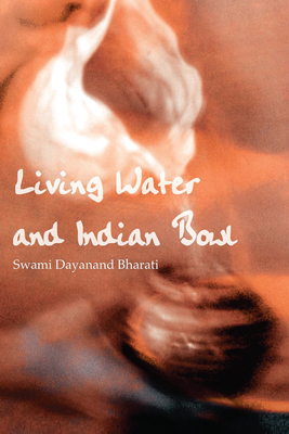 Living Water and Indian Bowl: An Analysis of Christian Failings in Communicating Christ to Hindus, with Suggestions Towards Improvements - Bharati, Swami Dayanand