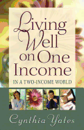 Living Well on One Income: ...in a Two-Income World