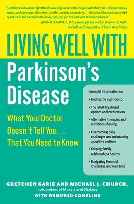Living Well with Parkinson's Disease: What Your Doctor Doesn't Tell You... That You Need to Know - Garie, Gretchen, and Church, Michael J, and Conkling, Winifred