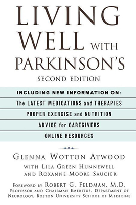 Living Well with Parkinson's - Atwood, Glenna Wotton, and Hunnewell, Lila Green, and Saucier, Roxanne Moore