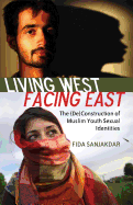Living West, Facing East: The (De)Construction of Muslim Youth Sexual Identities