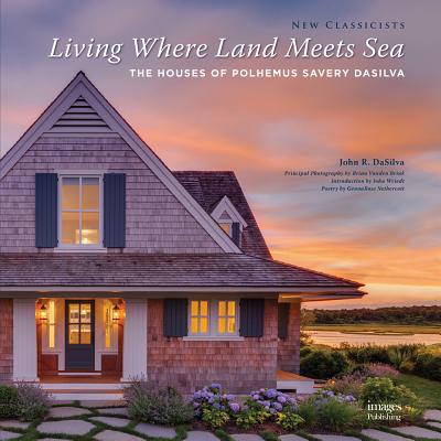 Living Where Land Meets Sea: The Houses of Polhemus Savery Dasilva - DaSilva, John R