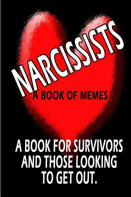 Living With a Narcissist: A book of memes about the horrors of living with & loving a Narcissist - Fernandez, M